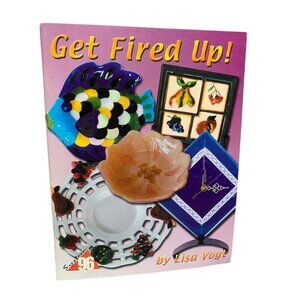 Get Fired Up! By Lisa Vogt - Creative Glass Projects Paperback Book